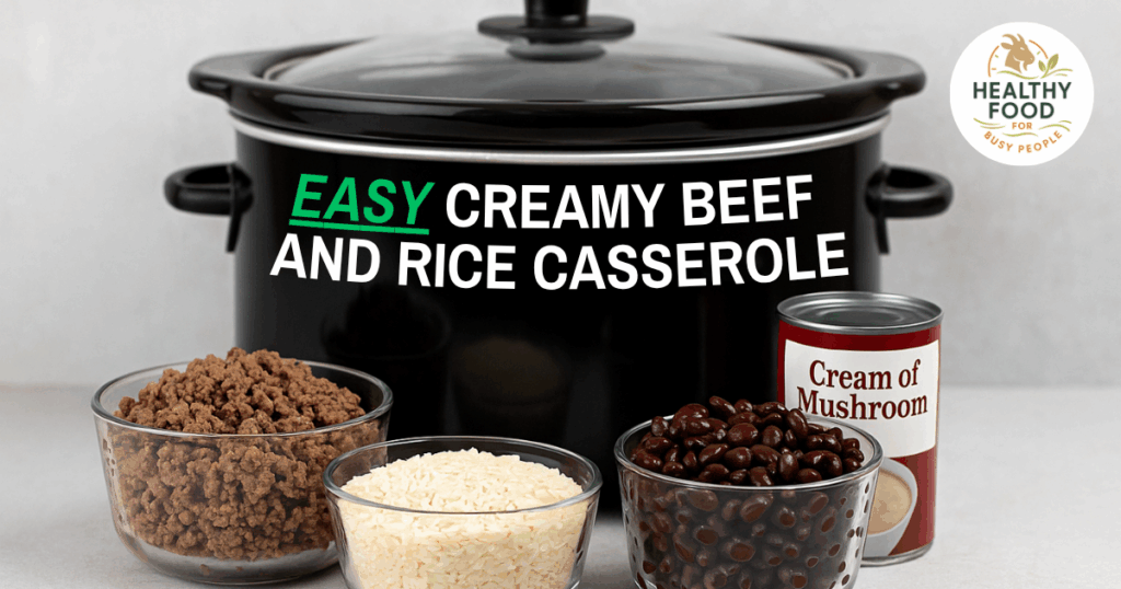 easy creamy beef and rice casserole