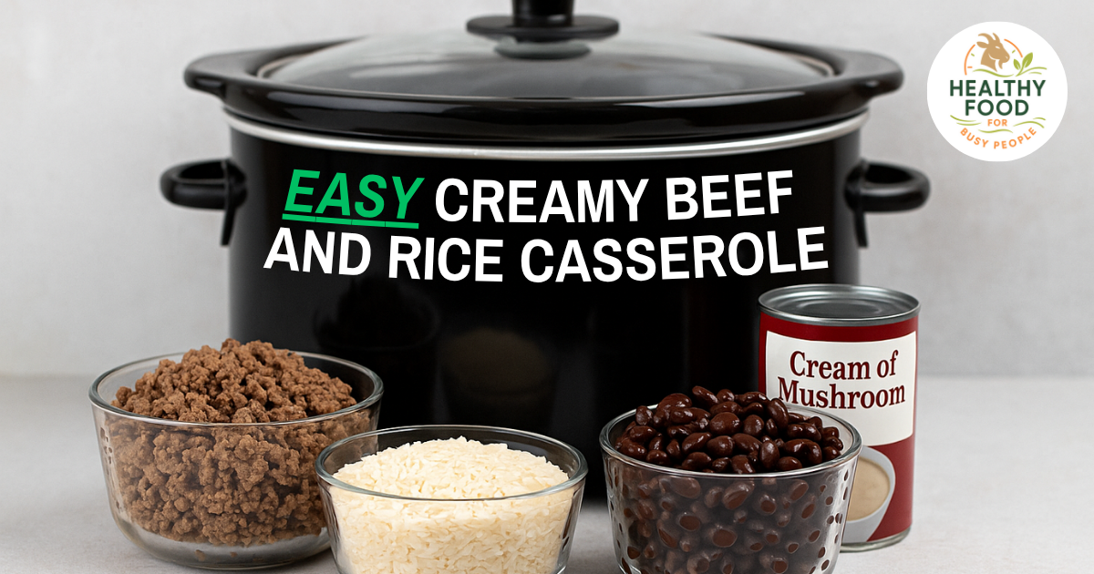 Easy Creamy Beef and Rice Casserole