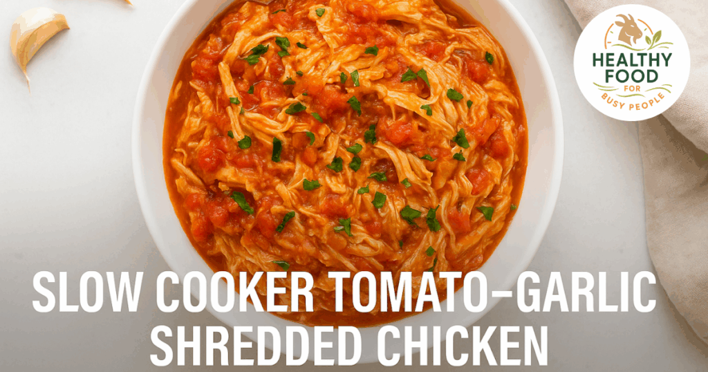slow cooker tomato garlic shredded chicken