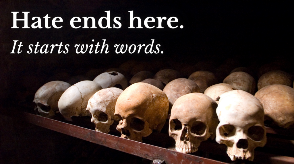Hate ends here. It starts with words.